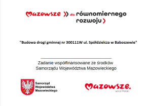 Tablica dot. Budowy drogi gminnej nr 300111w ul. spółdzielcza w Baboszewie.